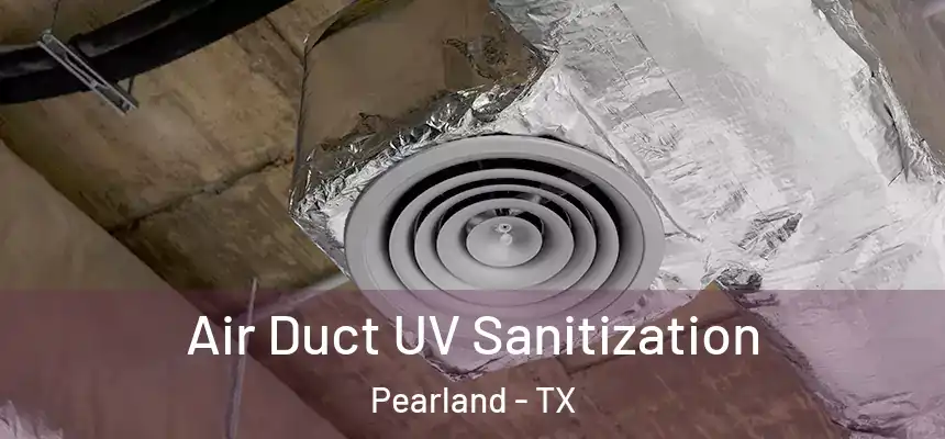  Air Duct UV Sanitization Pearland - TX